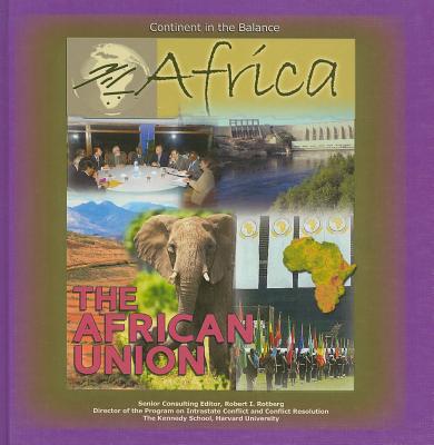 The African Union (Africa: Continent in the Balance) By Russell Roberts, Robert I. Rotberg (Editor) Cover Image