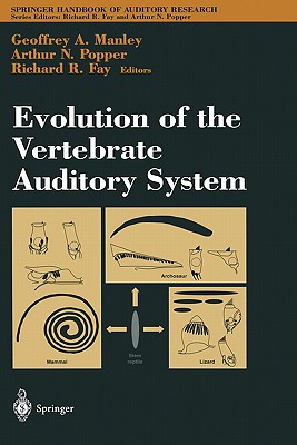 Evolution of the Vertebrate Auditory System (Springer Handbook of Auditory Research #22) By Geoffrey A. Manley (Editor), Richard R. Fay (Editor) Cover Image