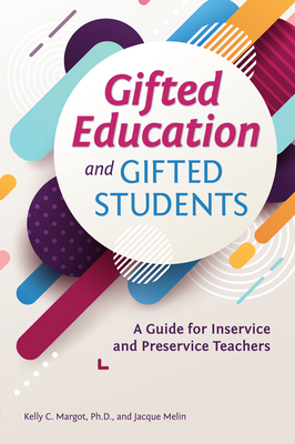 Gifted Education and Gifted Students: A Guide for Inservice and Preservice Teachers Cover Image