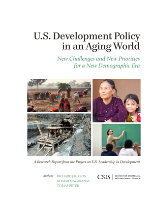 U.S. Development Policy in an Aging World: New Challenges and New Priorities for a New Demographic Era (CSIS Reports) Cover Image