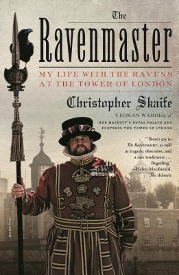 The Ravenmaster: My Life with the Ravens at the Tower of London By Christopher Skaife Cover Image