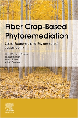 Fiber Crop-Based Phytoremediation: Socio-Economic and Environmental Sustainability By Vimal Chandra Pandey, Pooja Mahajan, Purabi Saikia Cover Image