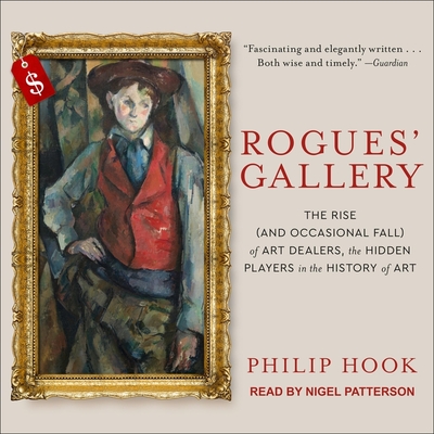 Rogues' Gallery: The Rise (and Occasional Fall) of Art Dealers, the Hidden Players in the History of Art Cover Image