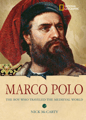 World History Biographies: Marco Polo: The Boy Who Traveled the Medieval World (National Geographic World History Biographies) Cover Image