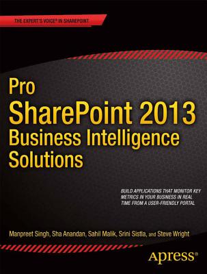 Pro Sharepoint 2013 Business Intelligence Solutions By Manpreet Singh, Sha Anandan, Sahil Malik Cover Image