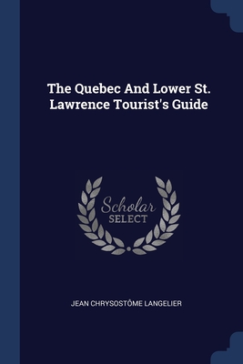 The Quebec And Lower St. Lawrence Tourist's Guide Cover Image