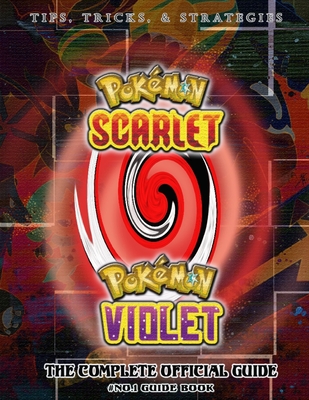 Pokemon Violet and Scarlet Complete Guide: Walkthrough, Tips, Tricks, Evolution and More! Cover Image