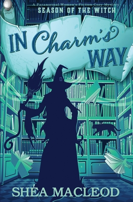 In Charm's Way: A Paranormal Women's Fiction Cozy Mystery (Season of the Witch #2)