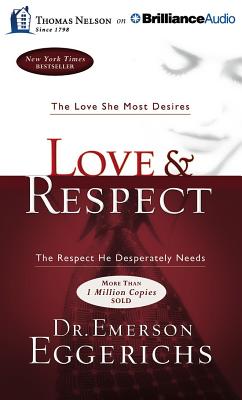 Love & Respect: The Love She Most Desires; The Respect He Desperately Needs By Emerson Eggerichs, Emerson Eggerichs (Read by) Cover Image