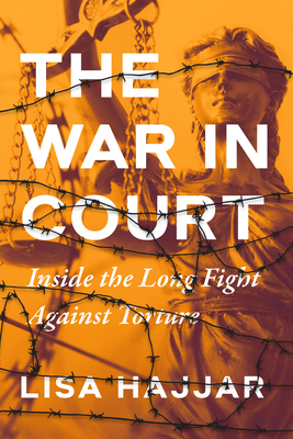 The War in Court: Inside the Long Fight against Torture By Lisa Hajjar Cover Image