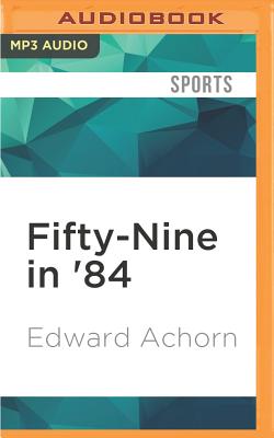 Fifty-Nine in '84 By Edward Achorn, Ax Norman (Read by) Cover Image