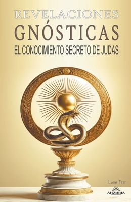 Revelaciones Gnósticas - El Conocimiento Secreto de Judas Cover Image