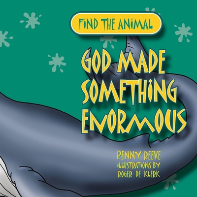 God Made Something Enormous (Find the Animal) Cover Image
