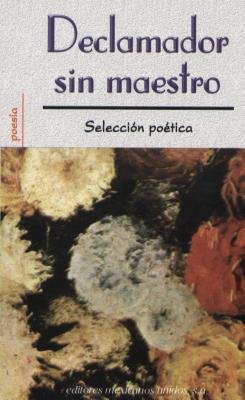 Declamador Sin Maestro = Poetry Reading Out Loud (Coleccion Poesia) Cover Image