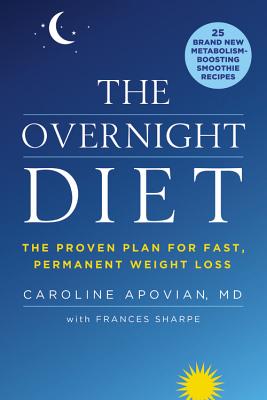 The Overnight Diet: The Proven Plan for Fast, Permanent Weight Loss By Caroline Apovian, Frances Sharpe (With) Cover Image