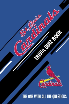 St Louis Cardinals Trivia Quiz Book - Baseball - The One With All The  Questions : MLB Baseball Fan - Gift for fan of St. Louis Cardinals  (Paperback) 