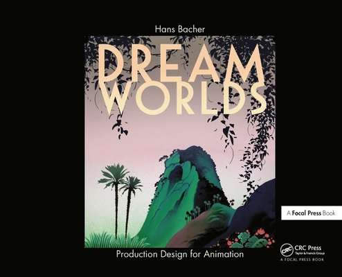 Dream Worlds: Production Design for Animation Cover Image