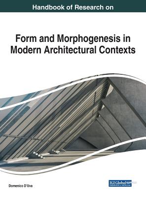 Handbook of Research on Form and Morphogenesis in Modern Architectural Contexts Cover Image