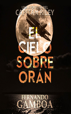 El Cielo Sobre Orán By Fernando Gamboa, Miguel Angel Jenner (Read by) Cover Image