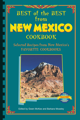 Best of the Best from New Mexico Cookbook: Selected Recipes from New Mexico's Favorite Cookbooks (Best of the Best Cookbook) Cover Image