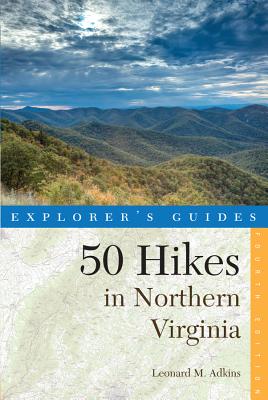 Explorer's Guide 50 Hikes in Northern Virginia: Walks, Hikes, and Backpacks from the Allegheny Mountains to Chesapeake Bay (Explorer's 50 Hikes)