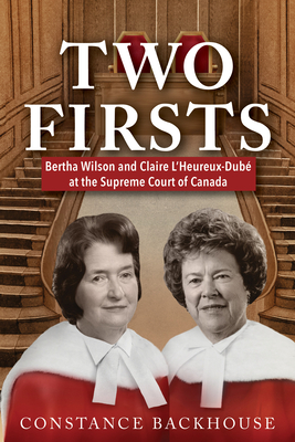 Two Firsts: Bertha Wilson and Claire l'Heureux-Dubé at the Supreme Court of Canada (Feminist History Society Book) Cover Image