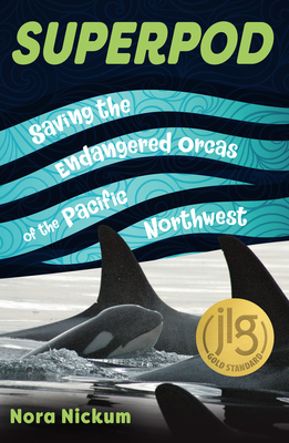 Superpod: Saving the Endangered Orcas of the Pacific Northwest By Nora Nickum Cover Image