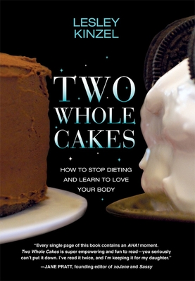 Two Whole Cakes: How to Stop Dieting and Learn to Love Your Body Cover Image