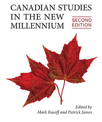 Canadian Studies in the New Millennium, Second Edition By Mark J. Kasoff, Patrick James Cover Image