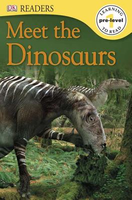 DK Readers L0: Meet the Dinosaurs (DK Readers Pre-Level 1) By DK Cover Image