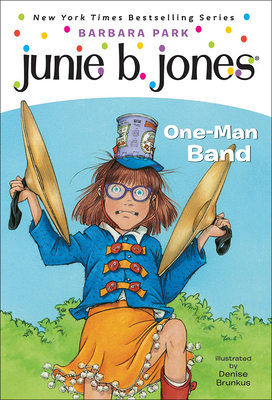 Junie B., First Grader One-Man Band (Junie B. Jones #22) By Barbara Park, Denise Brunkus (Illustrator) Cover Image