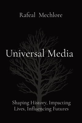Universal Media: Shaping History, Impacting Lives, Influencing Futures Cover Image