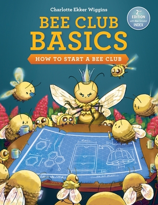 Bee Club Basics: How to Start a Bee Club By Charlotte Ekker Wiggins Cover Image