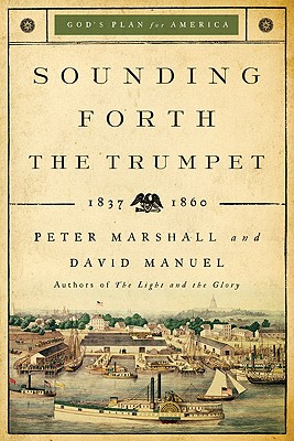 Sounding Forth the Trumpet: 1837-1860 (God's Plan for America #3) Cover Image