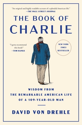 Cover Image for The Book of Charlie: Wisdom from the Remarkable American Life of a 109-Year-Old Man