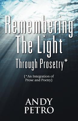 Remembering The Light Through Prosetry*: (*Integrating Prose And Poetry) Cover Image