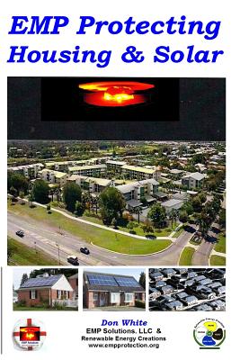 EMP Protecting Housing and Solar: A National EMP protection plan as well as EMP protection of family, homes and communities. Protection is achieved vi