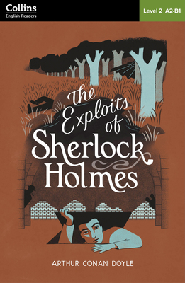 The Exploits of Sherlock Holmes: Level 2 - Pre-Intermediate (A2-B1) (Collins Sherlock Holmes ELT Readers)