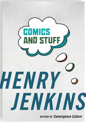 Comics and Stuff By Henry Jenkins Cover Image