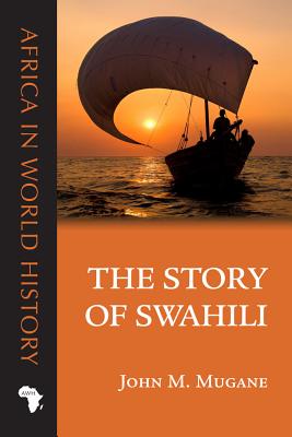 The Story of Swahili (Africa in World History)