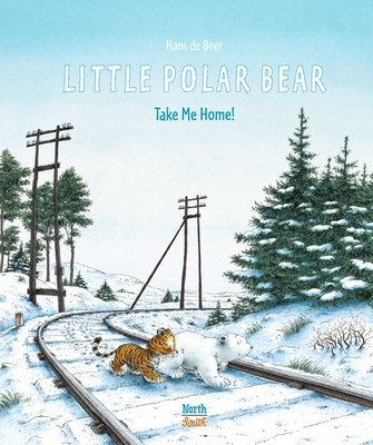 Little Polar Bear Take Me Home By Hans de Beer Cover Image