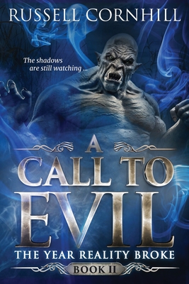 A Call to Evil: The Year Reality Broke - Book II By Russell Cornhill Cover Image