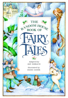 The Random House Book of Fairy Tales (Random House Book of ...) By Amy Ehrlich (Adapted by), Diane Goode (Illustrator) Cover Image