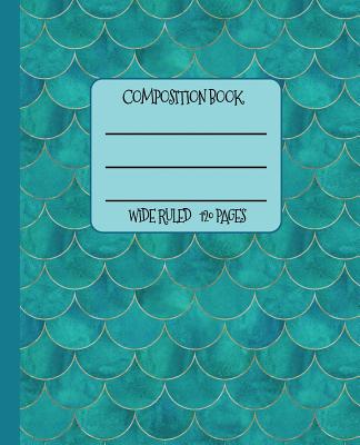 Wide Ruled Composition Book: Cute Mermaid Scales Themed Composition Notebook for School, Work, or Home! Keep Your Notes Organized and a Smile on Yo By New Nomads Press Cover Image