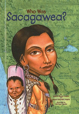 Who Was Sacagawea? By Judith Bloom Fradin, Dennis Brindell Fradin, Val Paul Taylor (Illustrator) Cover Image