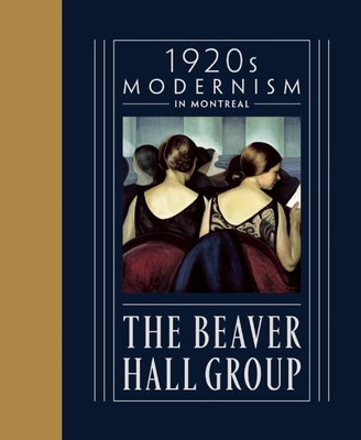 The Beaver Hall Group: 1920s Modernism in Montreal Cover Image