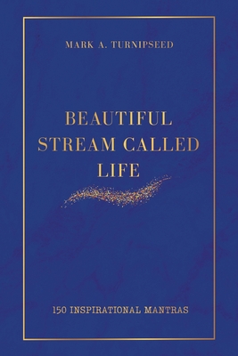 Beautiful Stream Called Life: 150 inspirational mantras Cover Image