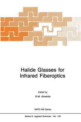 Halide Glasses for Infrared Fiberoptics (NATO Science Series E: #123) Cover Image
