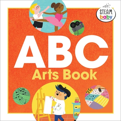 ABC Arts Book (STEAM Baby for Infants and Toddlers) By Hope Hunter Knight, Fernando Martin (Illustrator) Cover Image