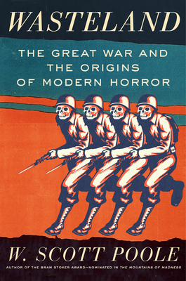 Wasteland: The Great War and the Origins of Modern Horror Cover Image